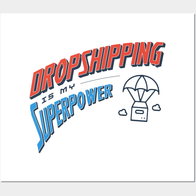 Dropshipping Is My Superpower Wall Art by Locind